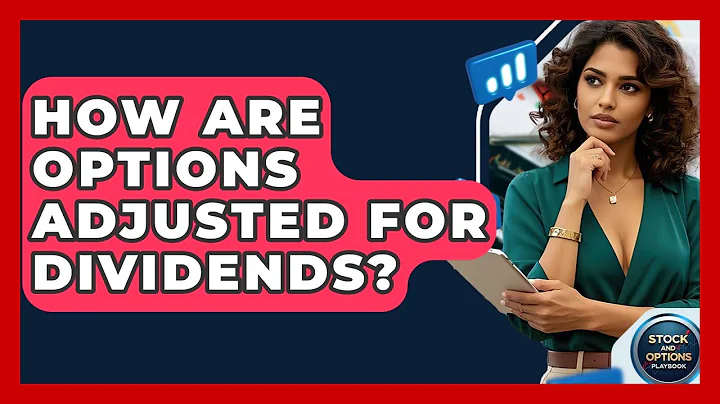 How Are Options Adjusted For Dividends? - Stock and Options Playbook