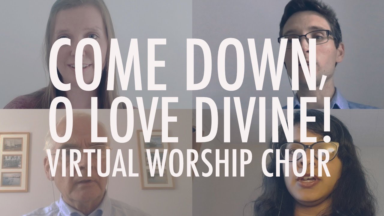Come Down O Love Divine Virtual Worship Choir Youtube come down o love divine virtual worship choir