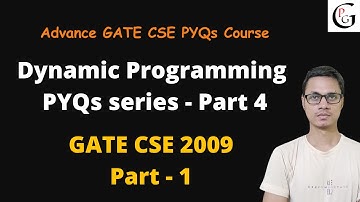 Dynamic Programming PYQs series - Part 4 | GATE CSE 2009 | Part 1 | Algorithms