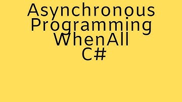 Asynchronous WhenAll C#