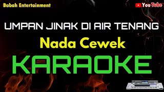 Karaoke Umpan Jinak Di Air Tenang Nada Cewek    Ahmad Jais
