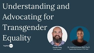 Understanding and Advocating for Transgender Equality: Part 1 | TogetherWell
