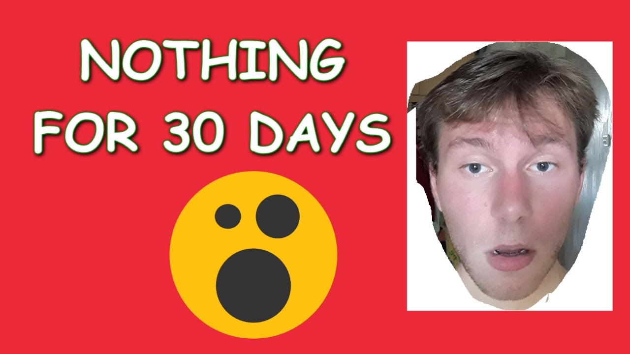 i-did-absolutely-nothing-for-30-days-youtube