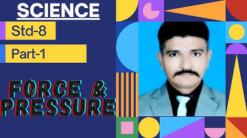 force and pressure # ch 11# part 1#SCIENCE#STD-8#CBSE#GSEB