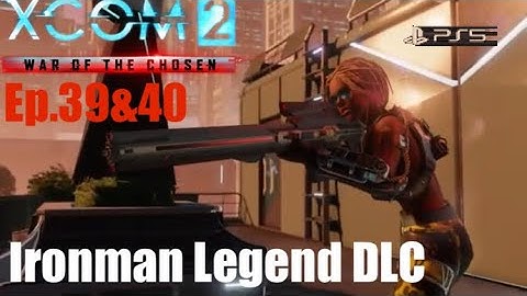 Ep.39&40 ‘Double Feature’ XCOM2 WOTC (Reaper/Hunter) Legend DLC PS5.