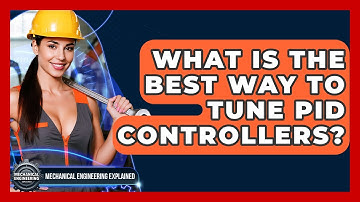 What Is The Best Way To Tune PID Controllers? - Mechanical Engineering Explained