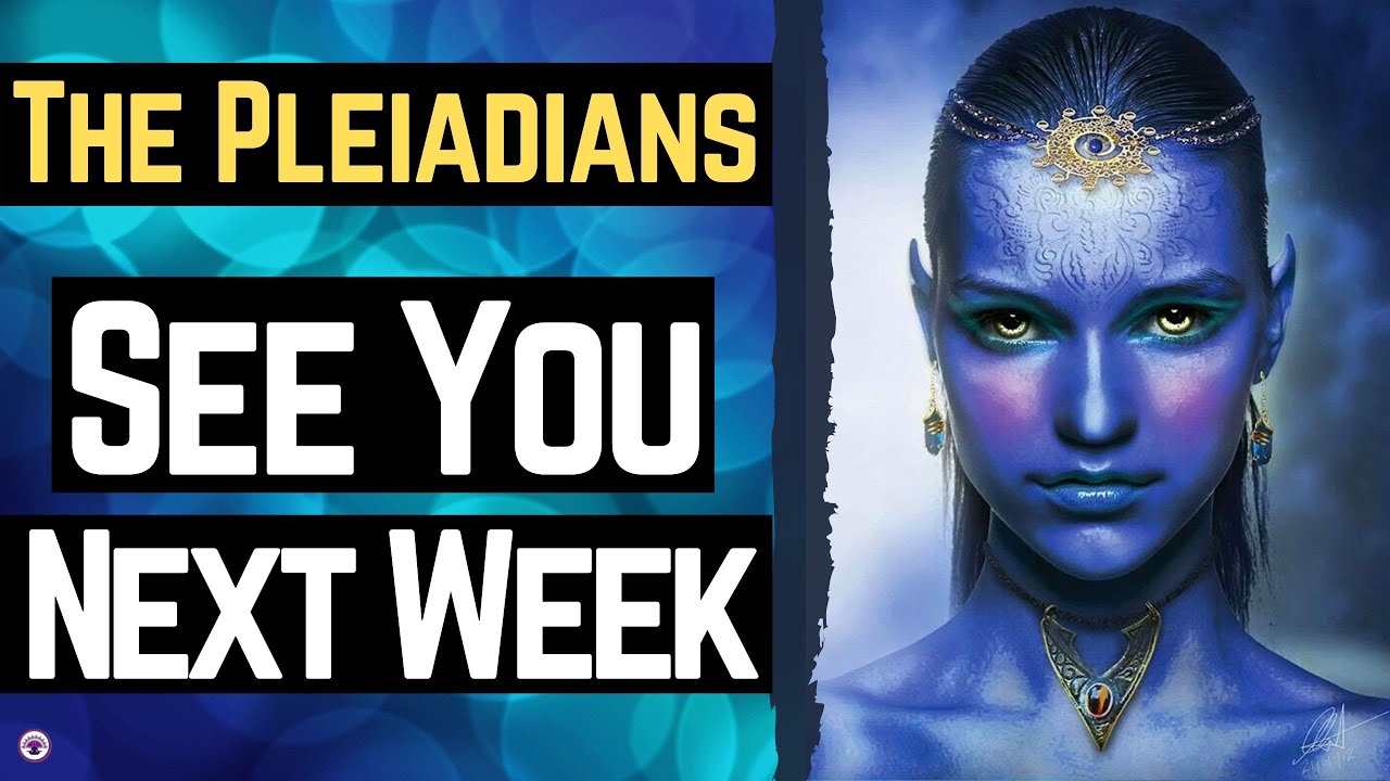 💥 Urgent Message 💥 From The Pleiadians – See You Next Week - YouTube