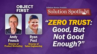Zero Trust: Good, But Not Good Enough? | #SolutionSpotlight with Object First