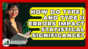 How Do Type I And Type II Errors Impact Statistical Significance? - The Friendly Statistician