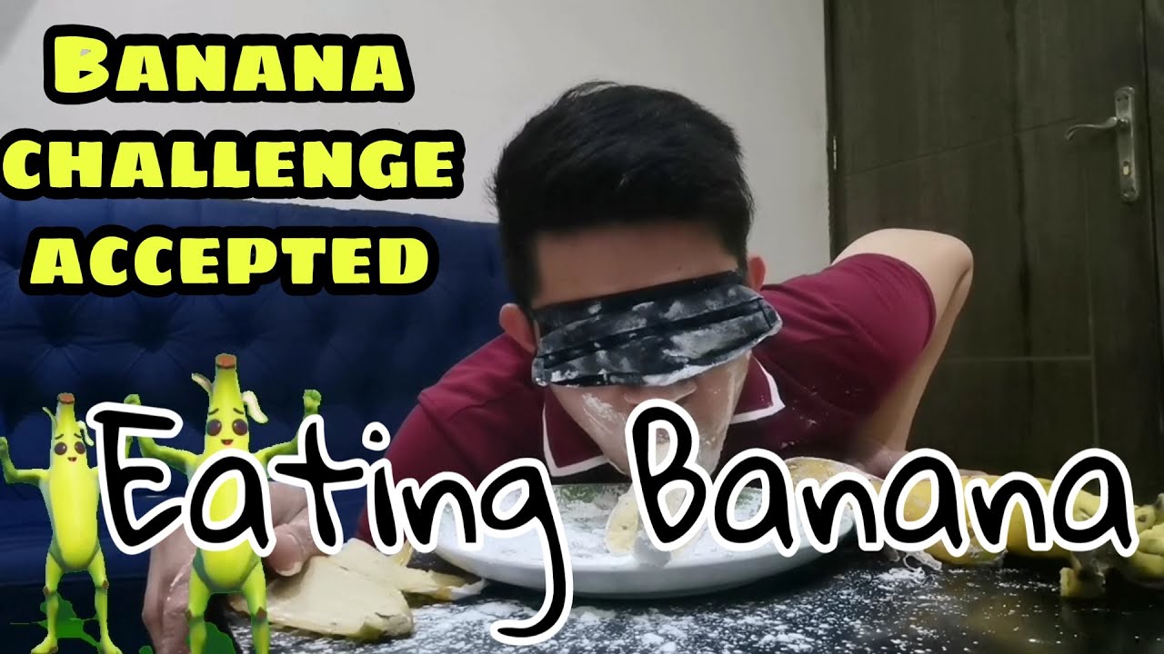 BANANA CHALLENGE! [DANGEROUS!!!] accepted. - YouTube