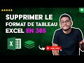 Comment SUPPRIMER le FORMAT DE TABLEAU dans EXCEL en 36 S