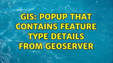 GIS: Popup that contains feature type details from geoserver