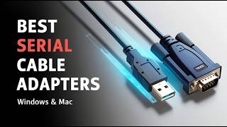5 Best Serial Cable Converters For Stable Data Connection