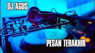 DJ AGUS - PESAN TERAKHIR