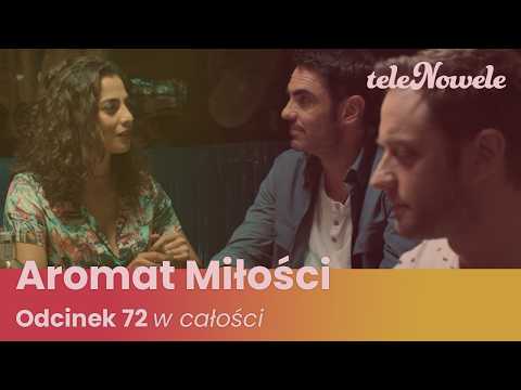 AROMAT MIŁOŚCI | Odcinek 72 | Cały Odcinek