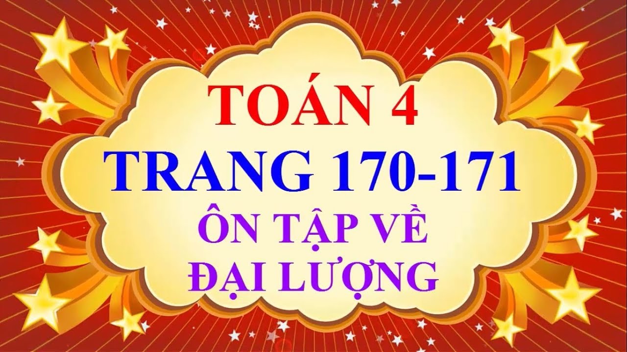 Toán Lớp 4 - Trang 170 - 171 - ÔN TẬP VỀ ĐẠI LƯỢNG - youtube
