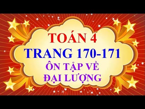 Video Toán Lớp 4 - Trang 170 - 171 - ÔN TẬP VỀ ĐẠI LƯỢNG - youtube