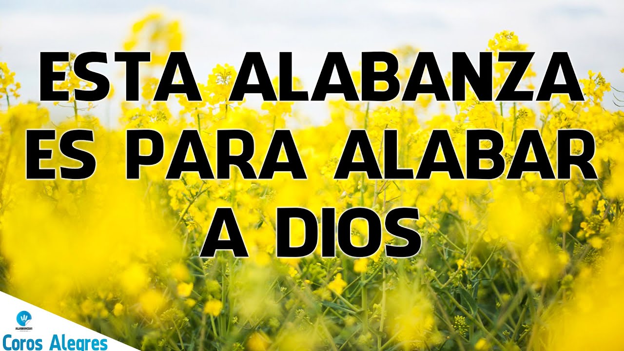 Esta alabanza es para alabar a DIOS - Coros de alegría y gozo - Coros ...