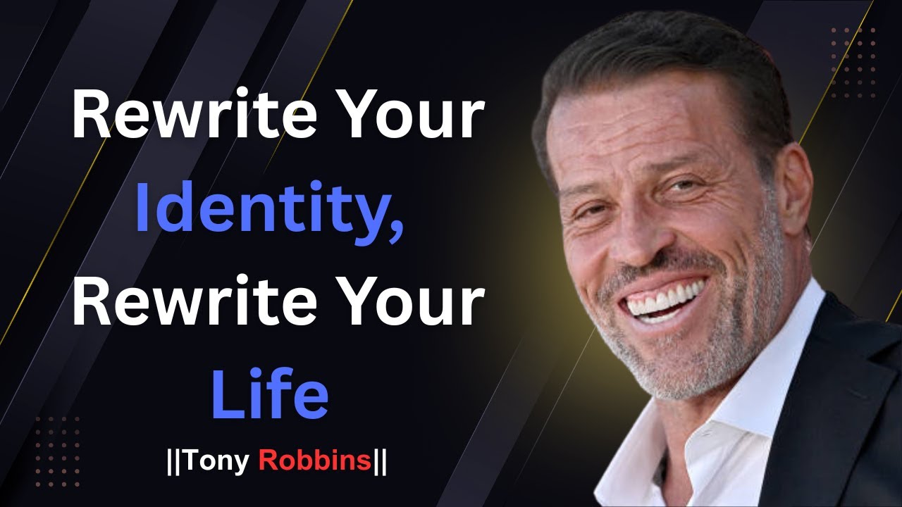 Rewrite Your Identity, Rewrite Your Life | Tony Robbins | Motivational