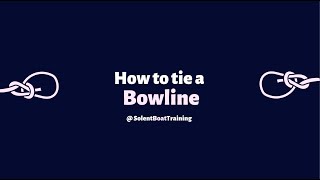 How to Tie A Bowline Tutorial Video | Solent Boat Training