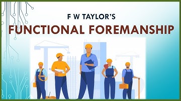Functional Foremanship (Technique of Scientific  Management by F W Taylor)