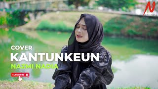 KANTUNKEUN - Rita Tila Cover by NAZMI NADIA