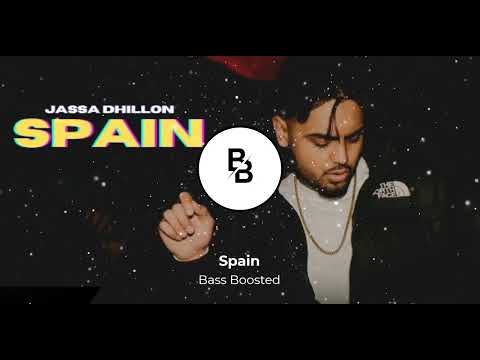Spain (BASS BOOSTED) Jassa Dhillon |  Punjabi Bass Boosted | Latest Punjabi Bass Boosted Songs 2023