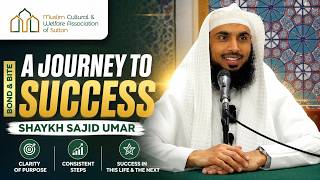 Shaykh Sajid Umar | A Journey to Success | MCWAS Bond & Bite