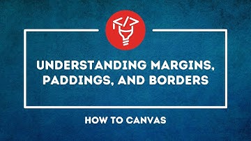 Understanding margins, paddings, and borders