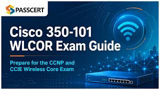 Cisco 350-101 WLCOR Exam Guide: Prepare for the CCNP and CCIE Wireless Core Exam