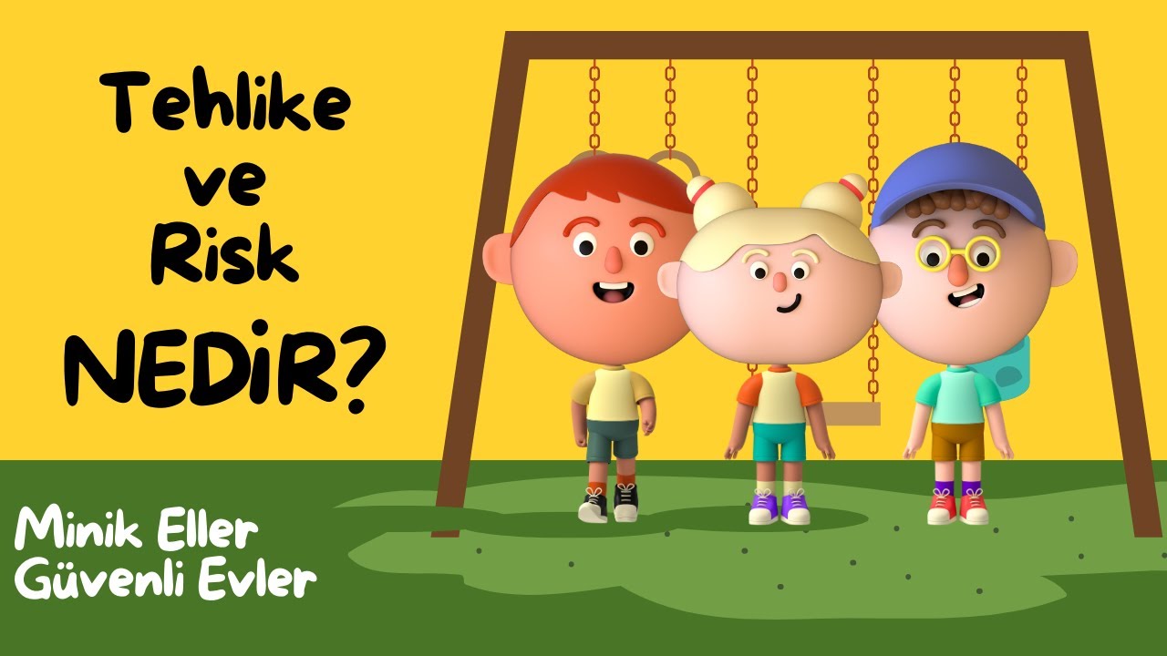 Tehlike ve Risk Nedir? | Minik Eller, Güvenli Evler