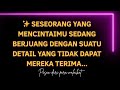 ✨ Seseorang yang mencintaimu sedang berjuang dengan suatu detail yang tidak dapat mereka terima...