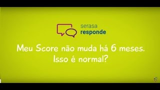 Serasa Responde: meu score não muda há 6 meses isso é normal?