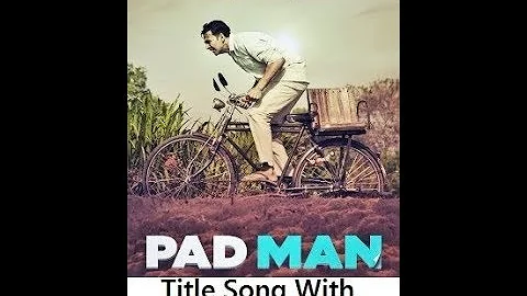 Padman Song with full lyrics Padman Movie movie mashup