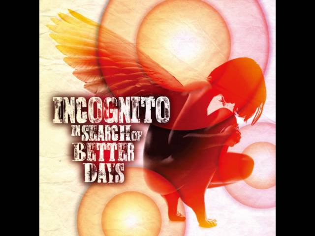 INCOGNITO - BETTER DAYS