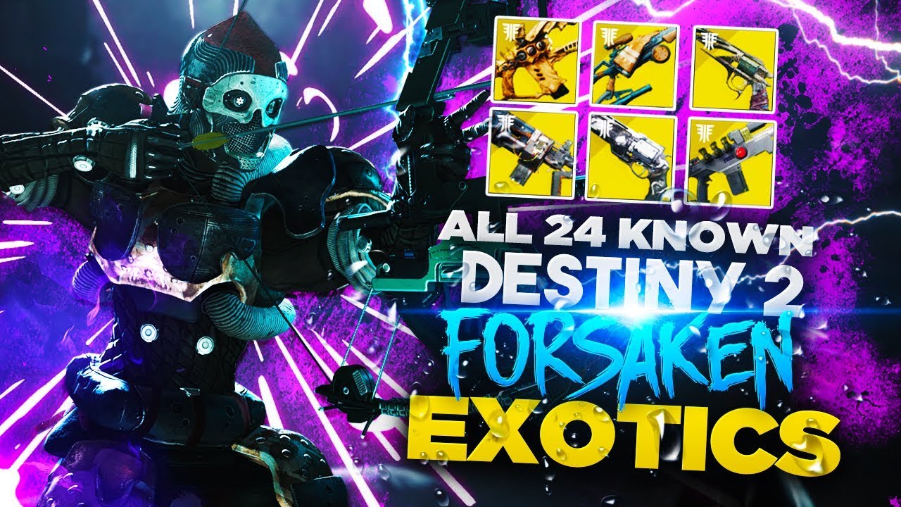 ALL 24 KNOWN EXOTICS Coming In Forsaken! Destiny 2 YouTube