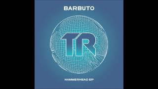 Barbuto - Hammerhead Original Mix Transmit Recordings