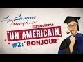 Bonjour  la langue franaise explique par un amricain ep 02