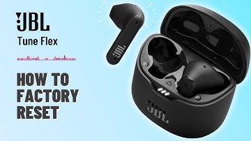 How to Factory Reset JBL Tune Flex: Step-by-Step Instructions