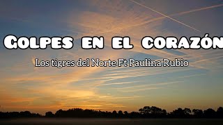 Los Tigres del Norte_"Golpes en el Corazon" Ft Paulina Rubio