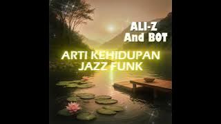 Download lagu Arti Kehidupan (Jazz Funk Female Version) – Mus Mujiono | Cover by @ALI-Z_AND_BOT #jazz #music