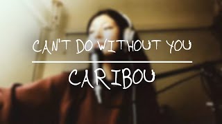 Bearbot - Can't Do Without You Cover (Original by Caribou)