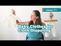 LESSON 11 Cloth Diaper Friendly Baby Clothes, Organic Cotton + Wool