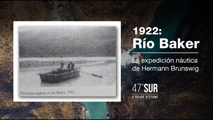 Rio Baker 1922: la expedicin de Hermann Brunswig