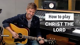 Video voorbeeld van "Paul Baloche - How to play "Christ The Lord""