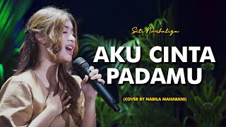 AKU CINTA PADAMU - SITI NURHALIZA | Cover by Nabila Maharani