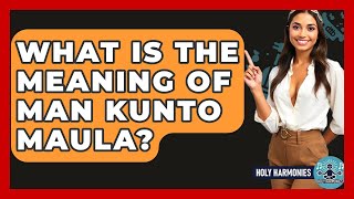 What Is The Meaning Of Man Kunto Maula? - Holy Harmonies