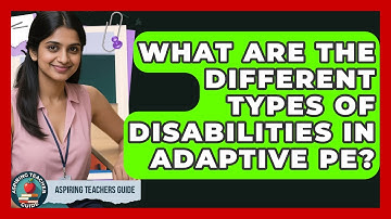 What Are The Different Types Of Disabilities In Adaptive PE? - Aspiring Teacher Guide
