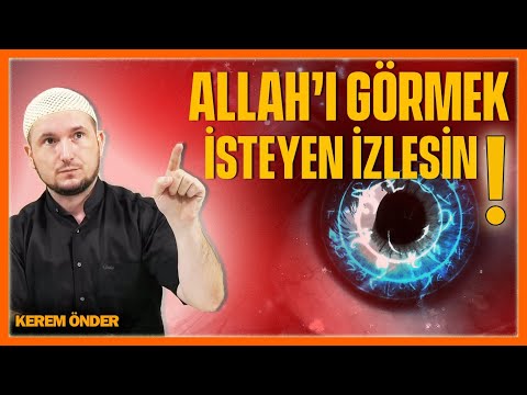 Allah'ı görmek isteyen izlesin! / Kerem Önder