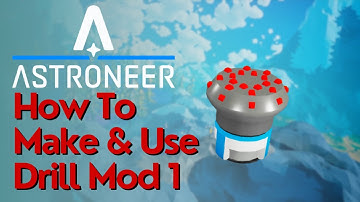 How To Make & Use Drill Mod 1 In Astroneer